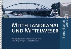 Mittellandkanal und Mittelweser BINNENKARTEN ATLAS 6 - Aktuelle Ausgabe
